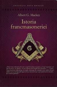 Cartea Istoria Francmasoneriei, Albert G. Mackey, societati secrete