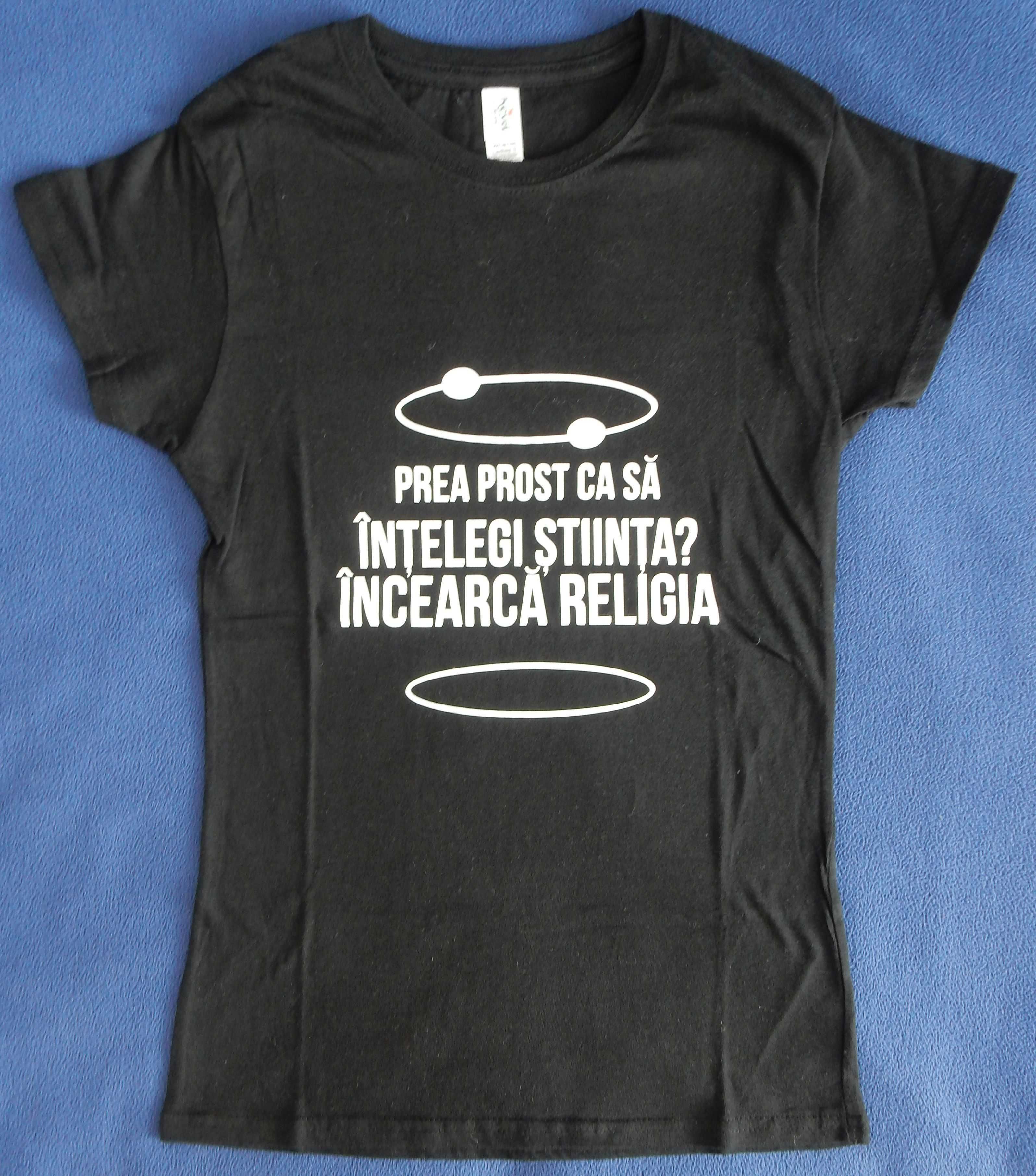 tricou girlie - prea prost ca sa intelegi stiinta, incearca religia