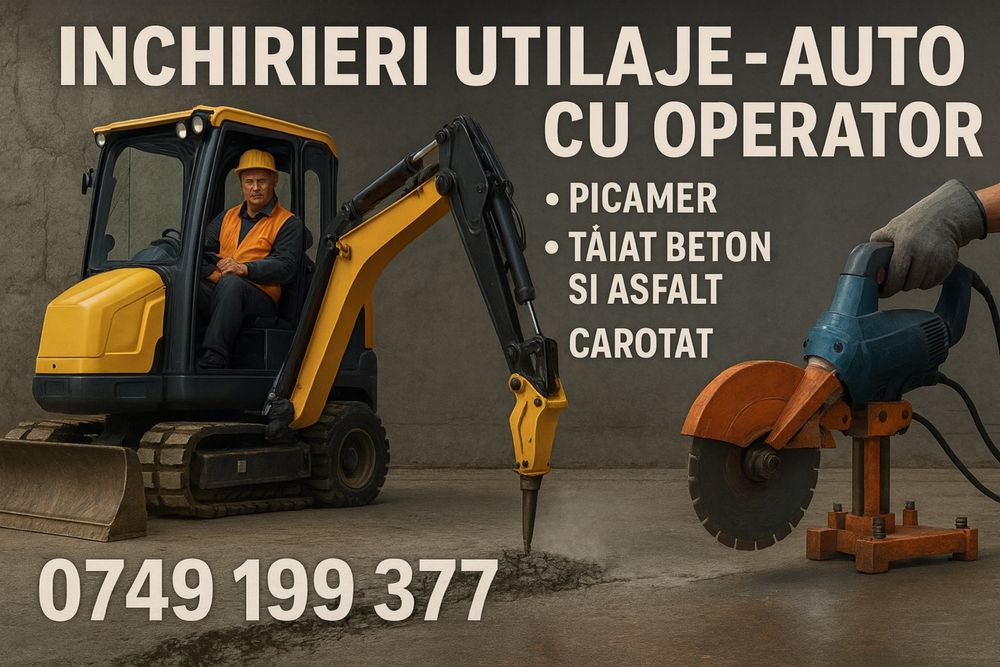 Inchiriere utilaje si auto cu sofer: picamer, taiat beton, carotat