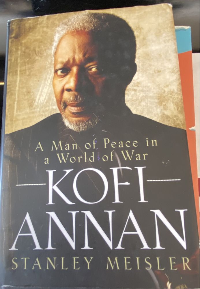 Kofi Annan: A Man of Peace in a World of War by Stanley Meisler.