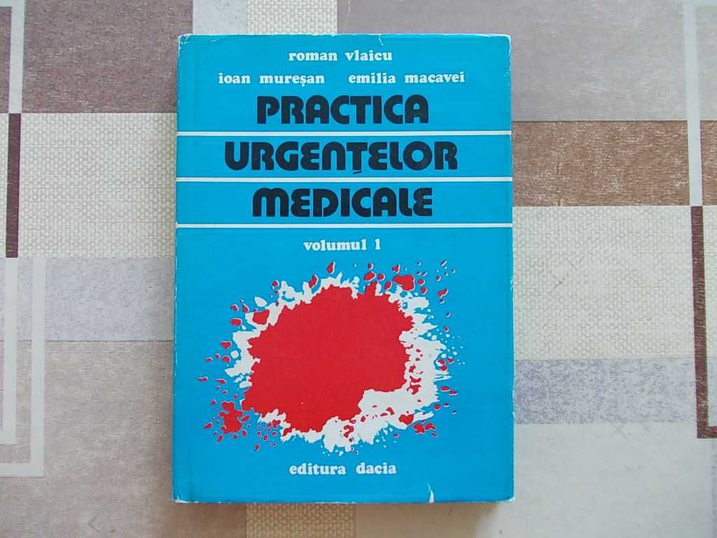 Carte medicala: Practica urgentelor medicale (vol.1)