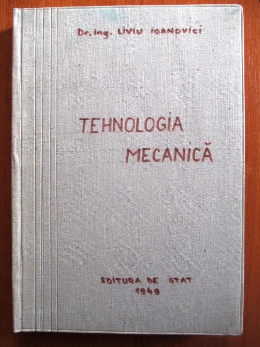 Tehnologia mecanică, Liviu Ioanovici