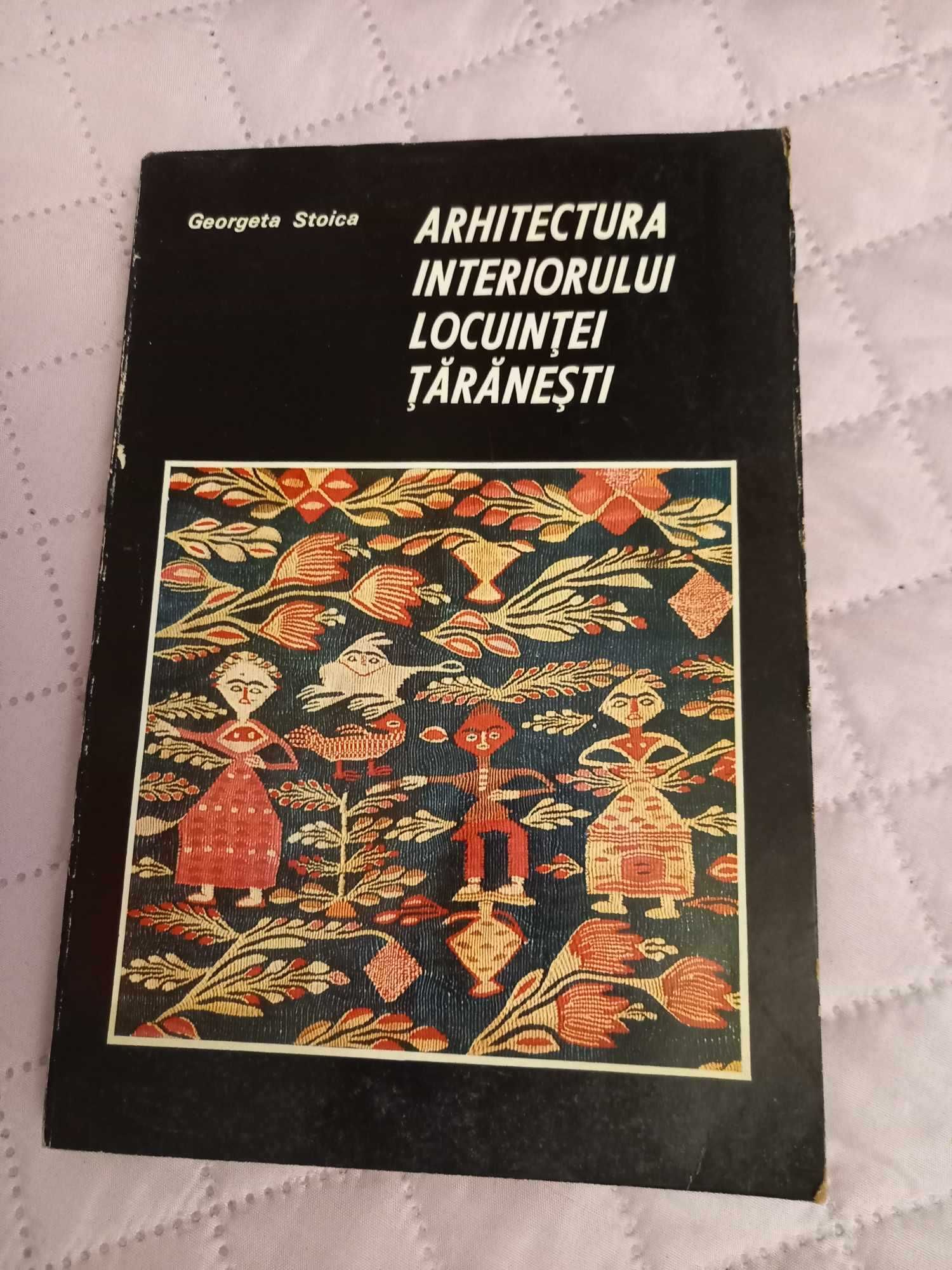 Georgeta Stoica - Arhitectura interiorului locuinţei ţărăneşti