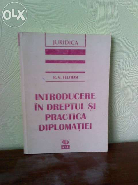 R.G.Feltham Introducere in dreptul si practica diplomatiei -25 lei