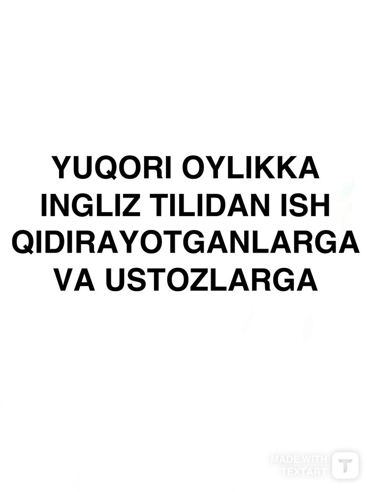 O'qituvchilikka Yuqori oylik maoshli ish qidirib yurganganlar uchun :