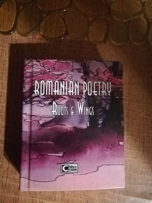 Poeti Romani. Radacini & Aripi / Romanian Poetry. Roots & Wings