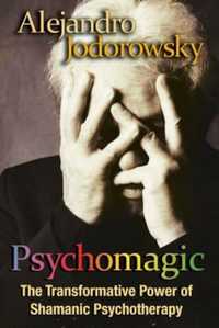Alejandro Jodorowsky - Psychomagic