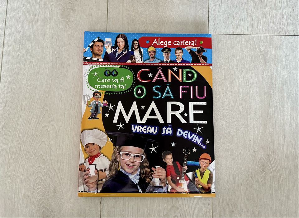 Când o să fiu mare, vreau să devin, cartonată, 6 ani+