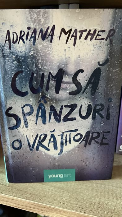 Vand cartea “Cum sa spanzuri o vrajitoare” de Adriana Mather