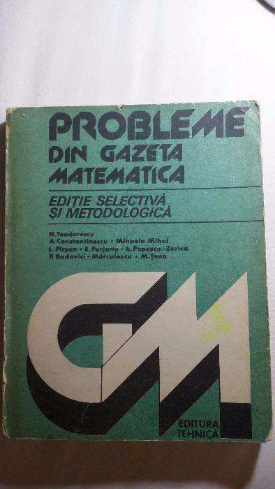 Probleme din gazeta matematica - editie selectiva si metodologica