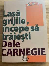 Vand carte Dale Carnegie - Lasa grijile, incepe sa traiesti