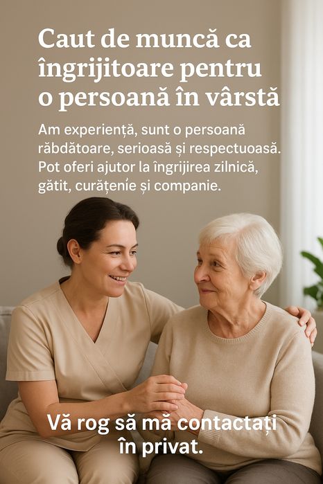 Caut loc de muncă ca îngrijitoare pentru o persoană vârstnică.