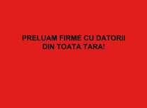 Preluăm legal FIRME CU DATORII din toată țara