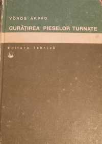 Curatarea pieselor turnate, Voros Arpad, ed. Tehnica, 1979