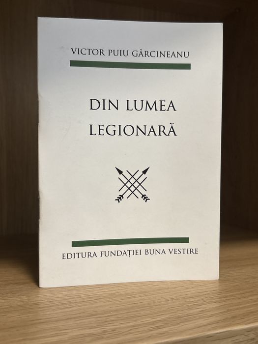 Din lumea legionară - Victor Puiu Gârcineanu !RARĂ!