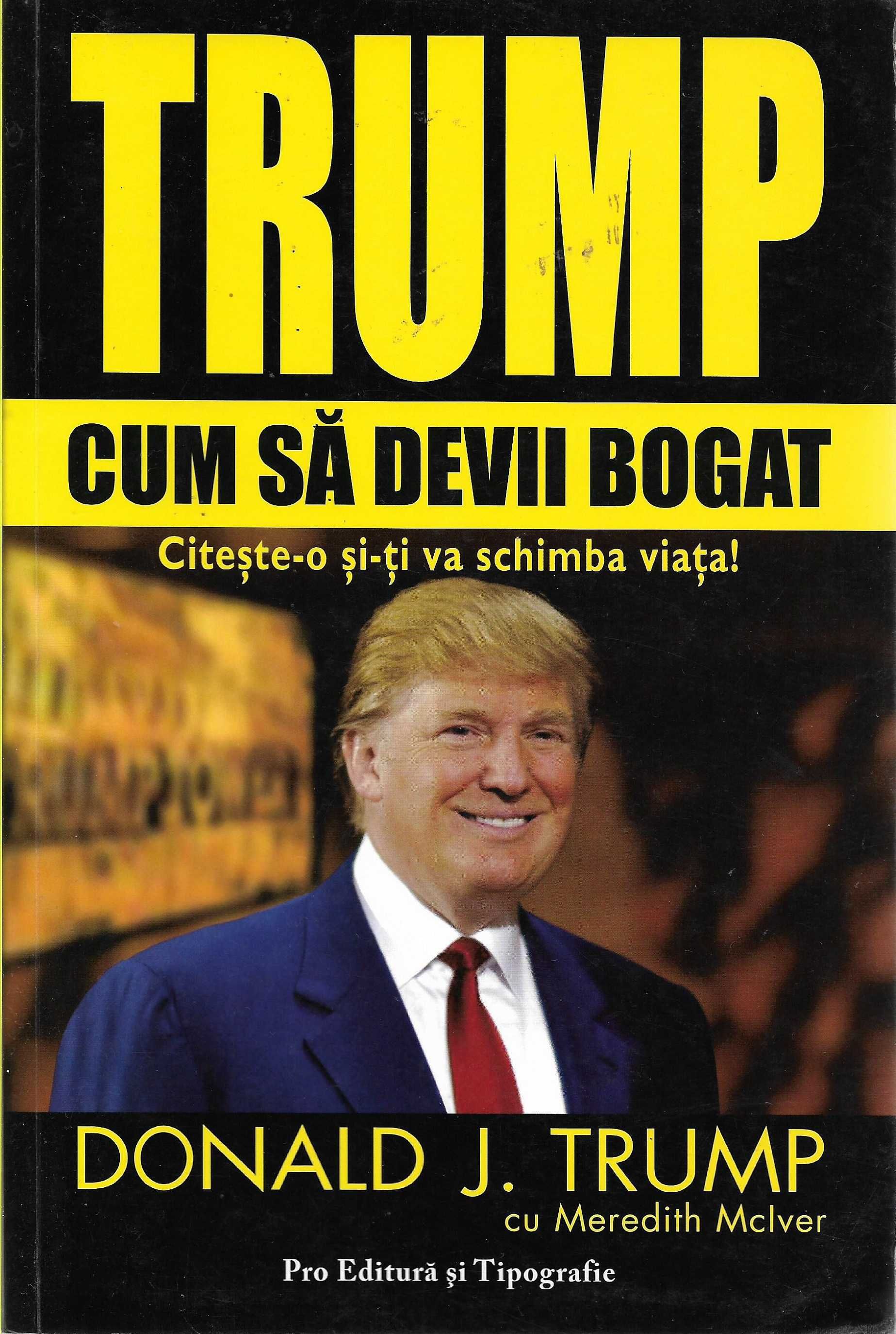 Super carte Donald Trump Cum sa devii bogat, cum sa te imbogatesti