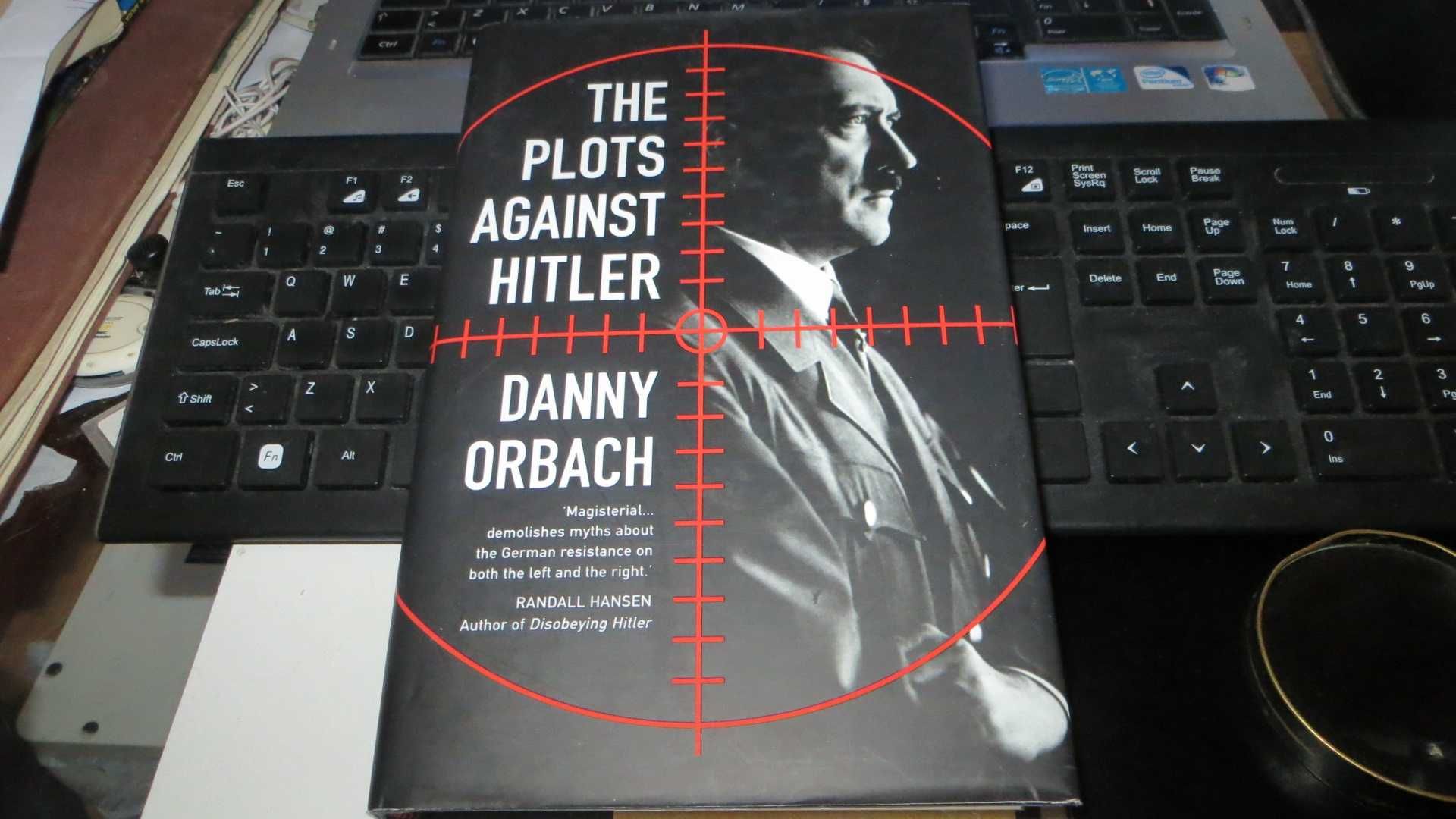 Danny Orbach "The Plots Against Hitler" published in 2017 in London UK