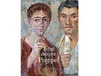 Carte album super Totul despre Pompei arta istorie antica romana