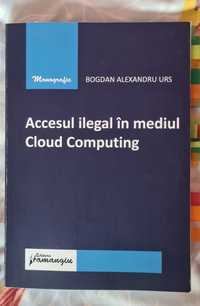 Accesul ilegal in mediul Cloud Computing - Bogdan Urs