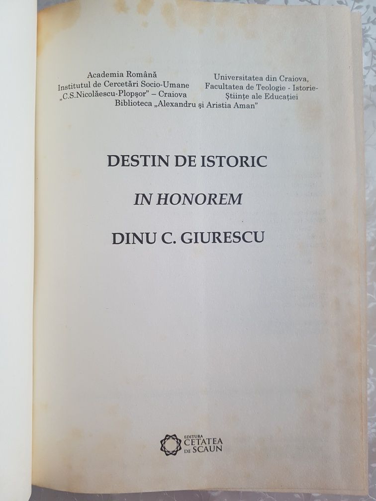 Destin de istoric. IN HONOREM DINU C. GIURESCU, 720 pagini, stare bună