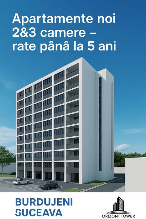 Apartamente noi 2 si 3 camere Burdujeni Suceava Rate până la 5 ani