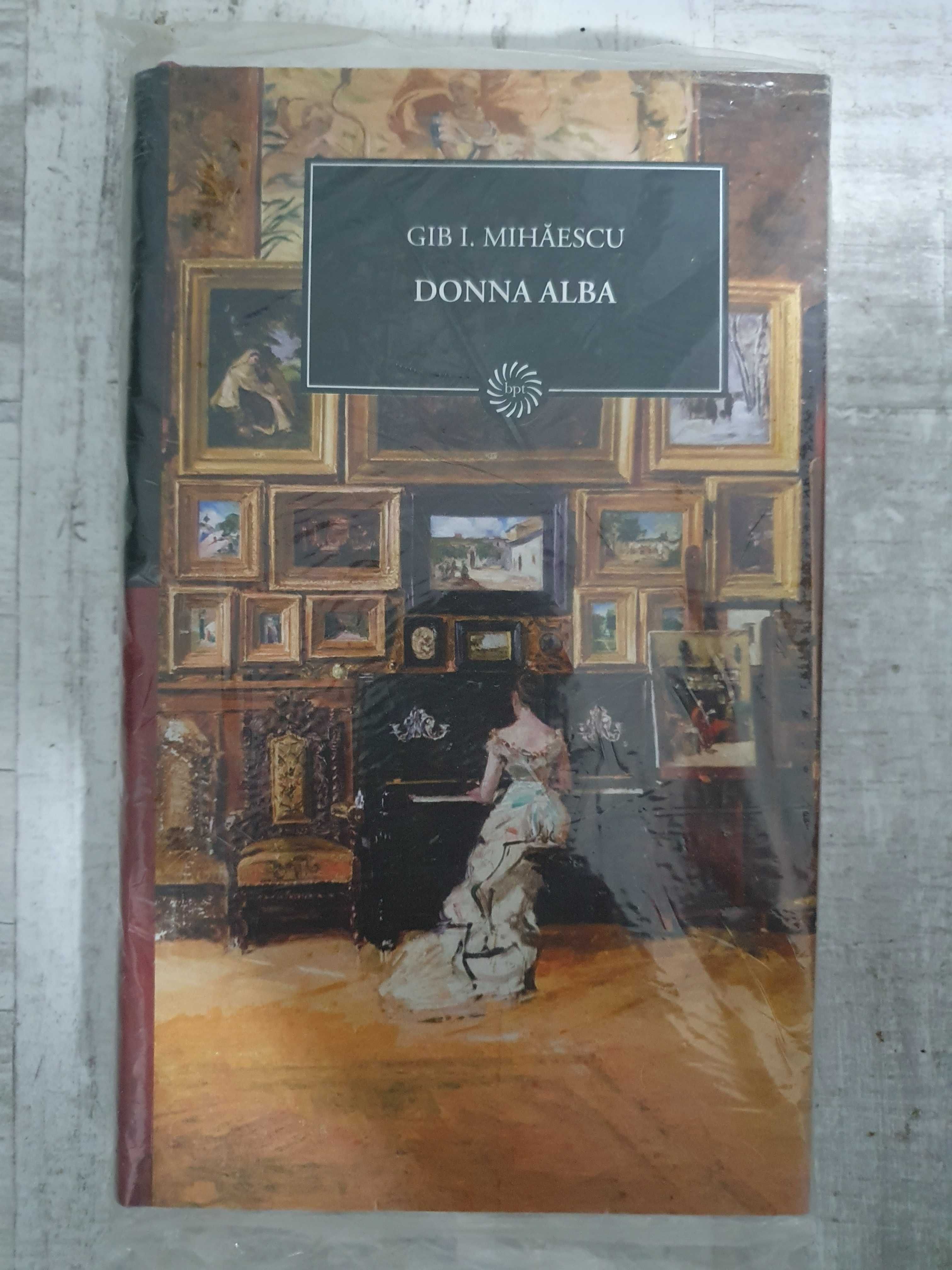 Gib. I. Mihăescu - Donna Alba. Volum cartonat. Sigilat!