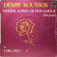 Démis Roussos* – Mourir Auprès De Mon Amour (Because) / I Dig You