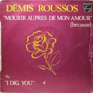 Démis Roussos* – Mourir Auprès De Mon Amour (Because) / I Dig You
