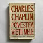Charles Chaplin - Povestea Vietii Mele | Carte | 1973 | Romana