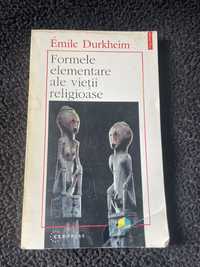 Formele elementare ale vietii religioase/ Emile Durkheim