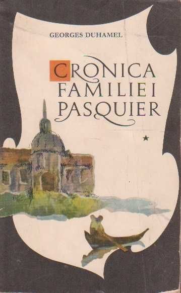 Cronica familiei Pasquier - Georges Duhamel Volumul I si II