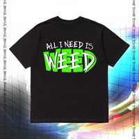 Tricou All i need is weed