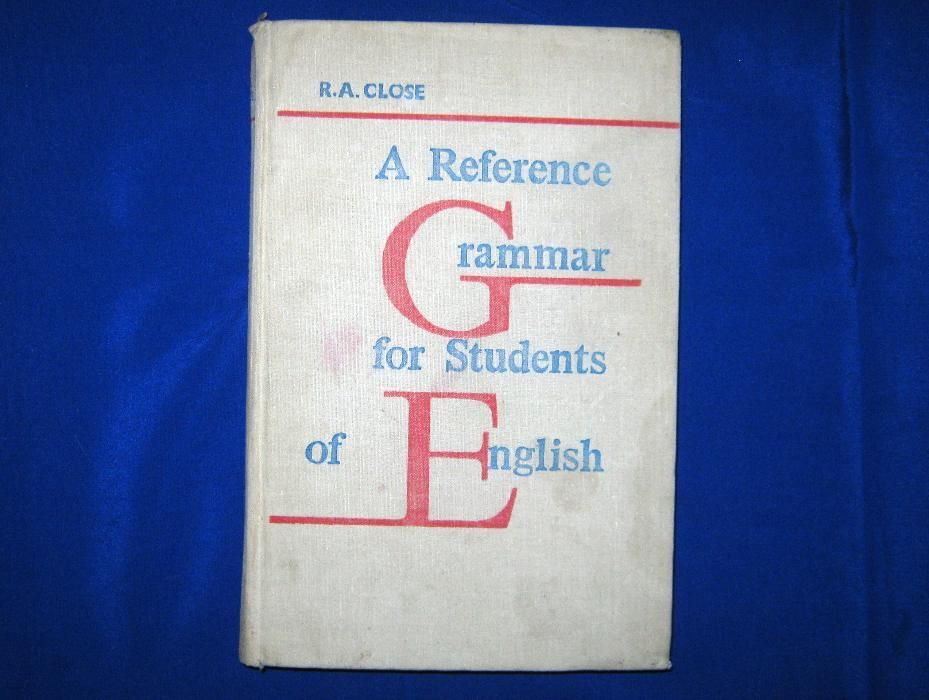 A Reference Grammar for Students of English. R.A.Close. 1975