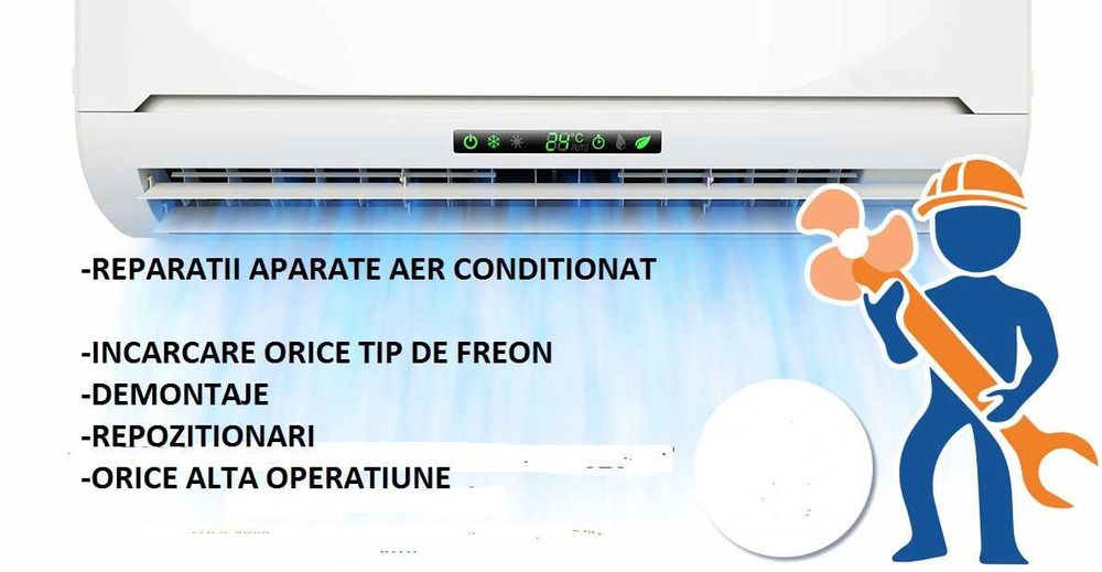 AER CONDITIONAT:diverse reparatii,incarcare freon,demontaje