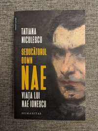 Carte Seducatorul domn Nae. Viata lui Nae Ionescu - Tatiana Niculescu