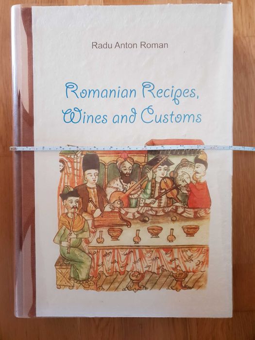Radu Anton Roman - Carte de bucate, vinuri si obiceiuri (in engleza)