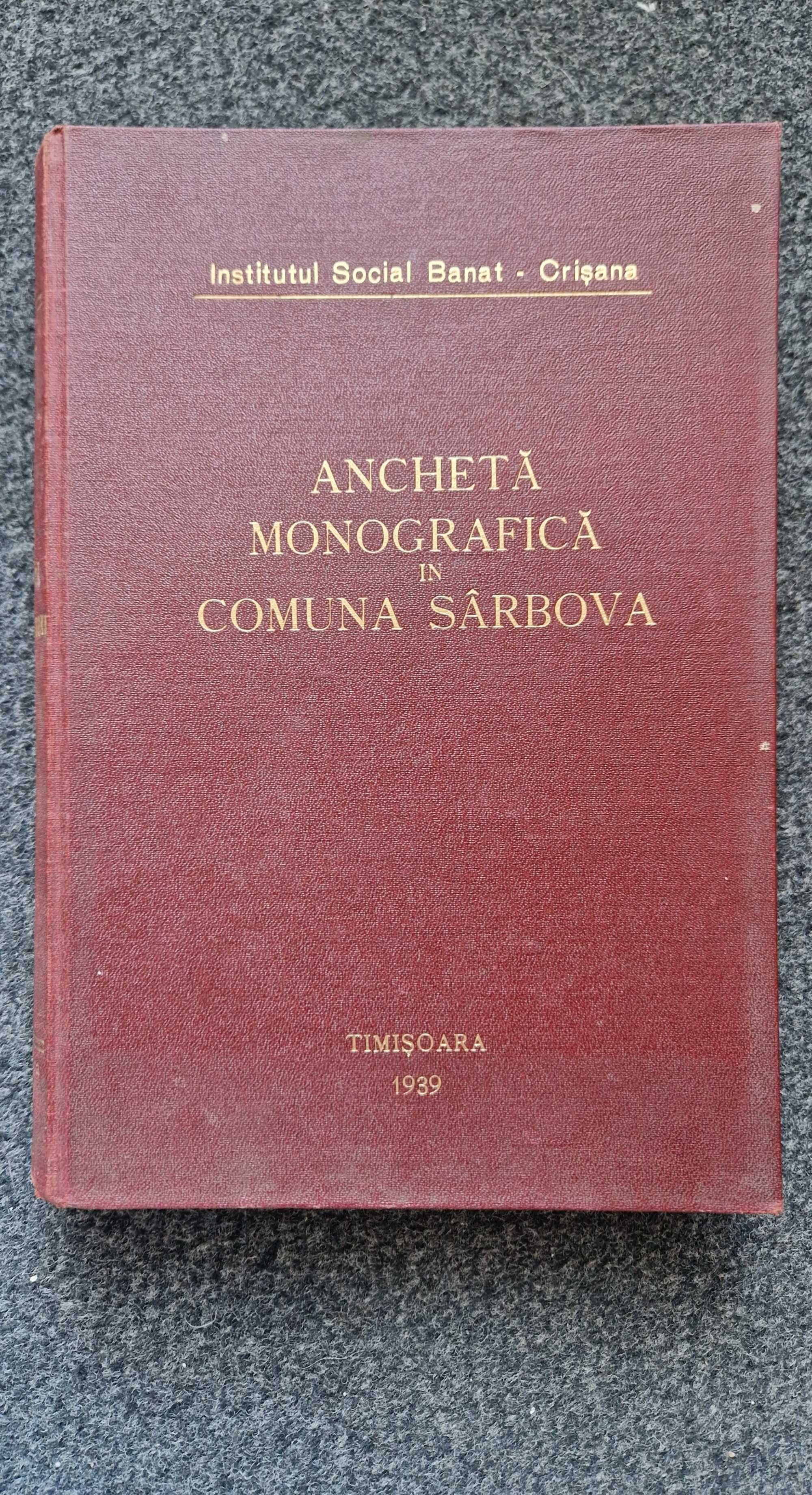 ANCHETA MONOGRAFICA in Comuna SARBOVA (editie 1939 Institutul Banat)