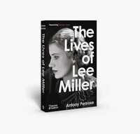 The Lives of Lee Miller (Thames & Hudson, 2021)