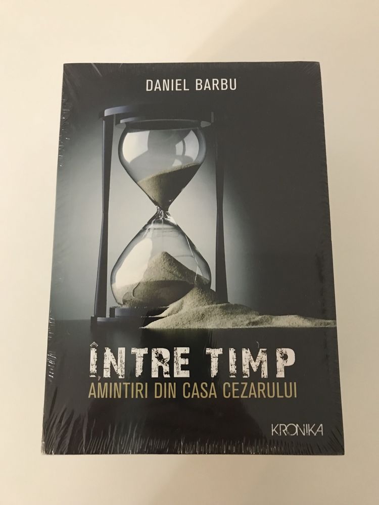 Intre timp. Amintiri din casa Cezarului - Daniel Barbu