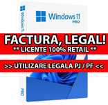 Licenta RETAIL: Windows 11 Pro & Home (Firme si Pers. Fizice, LEGAL!)
