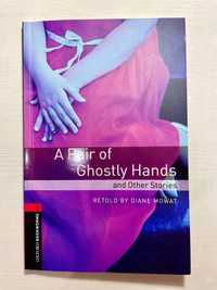 Oxford Bookworms Library Level 3: “A Pair of Ghostly Hands”