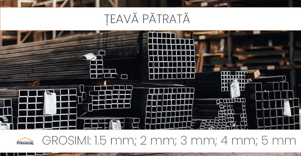 Țeavă pătrată-15x15pana la 120x120 mm - pret de distribuitor in Brăila