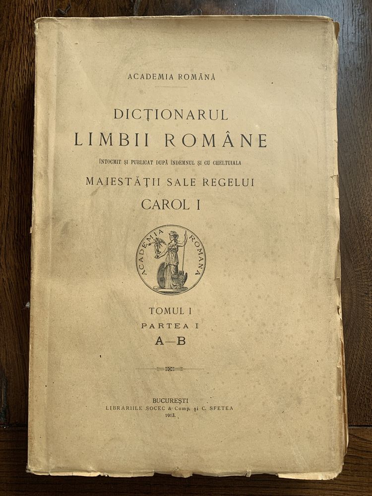 Dictionarul limbii romane. Tomul I, partea I (A-B), 1913