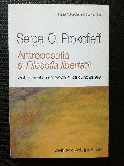 Antroposofia si Filosofia Libertatii - Sergej O. Prokofieff