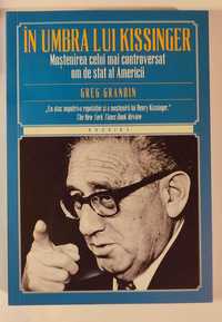 Vand Cartea- "In umbra lui Kissinger"-GREG GRANDIN