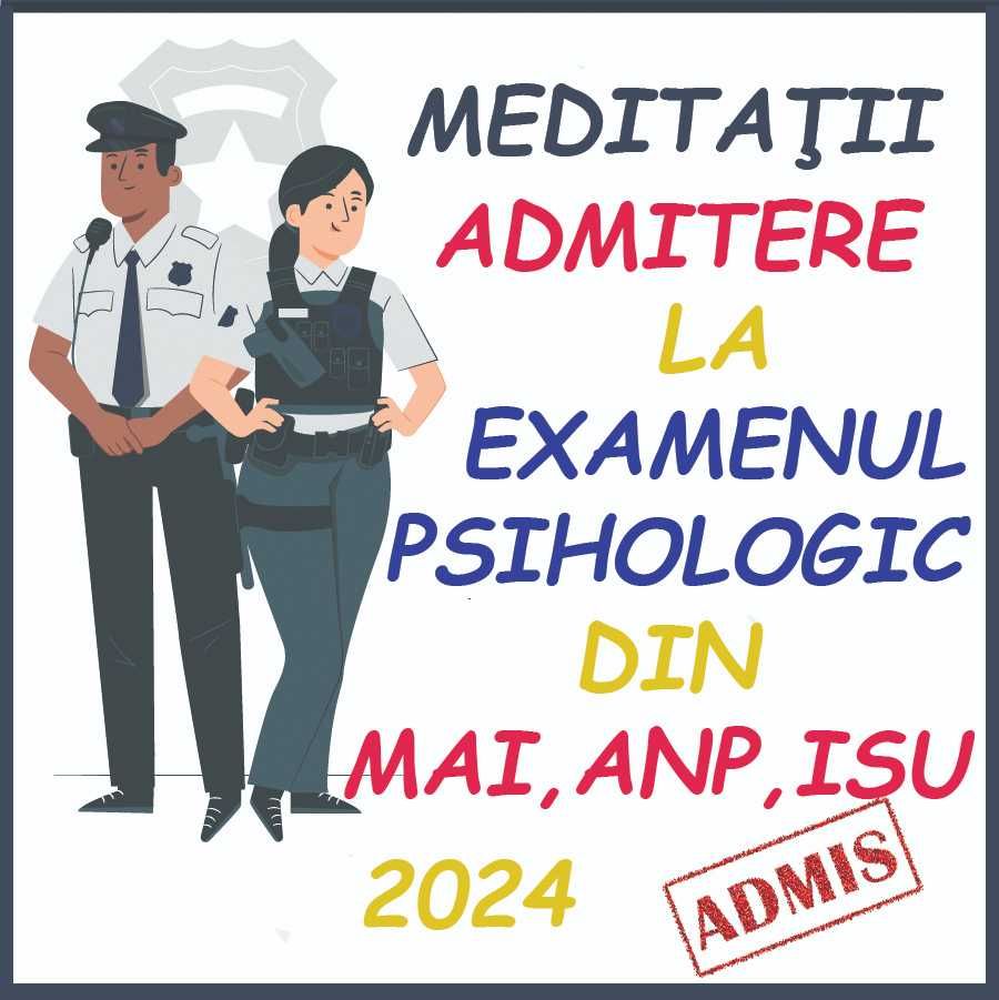 Meditatii admitere examen psihologic MAI, ANP, ISU