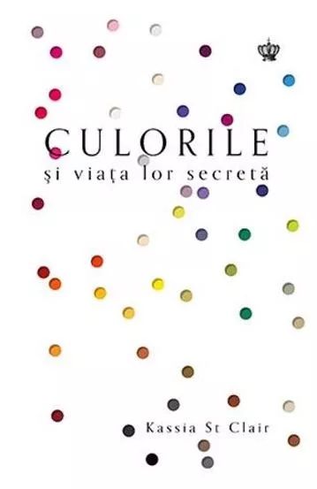 Culorile și viața lor secretă - Kassia St Clair
