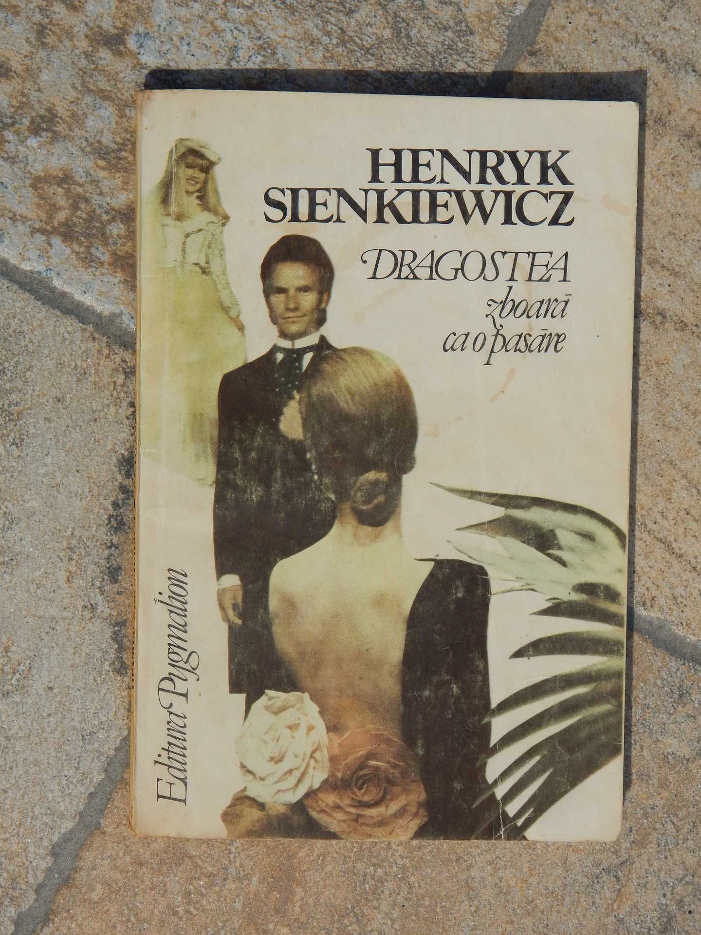 Dragostea zboara ca o pasare Henrik Sienkiewicz Editura Pygmalion 1992