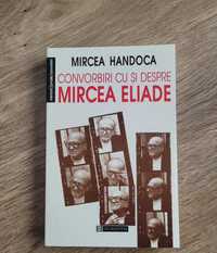 M. Handoca, Convorbiri cu și despre Mircea Eliade, Ed. Humanitas, nouă