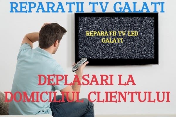 Reparatii Televizoare Galați Deplasări și la domiciliu